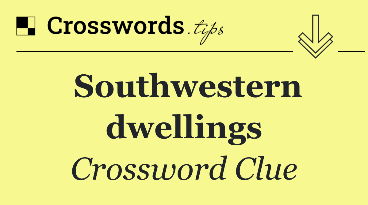 Southwestern dwellings