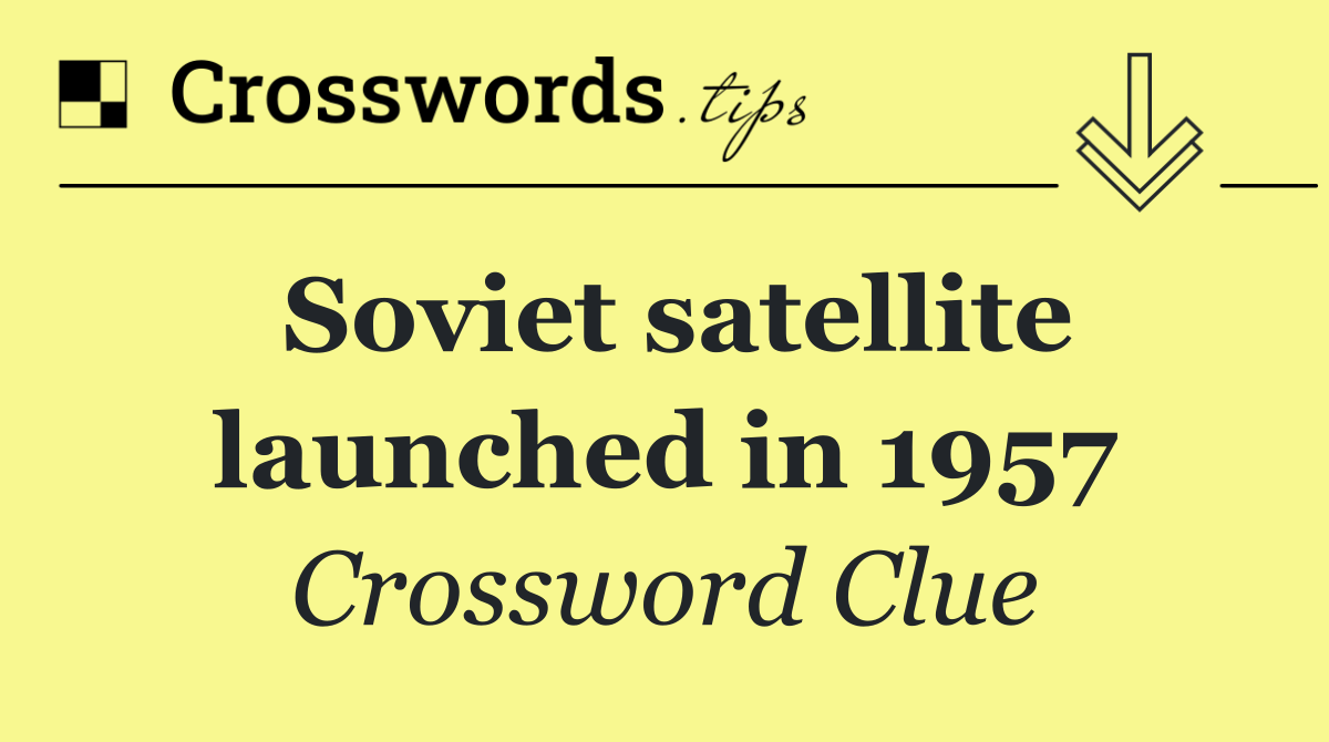 Soviet satellite launched in 1957