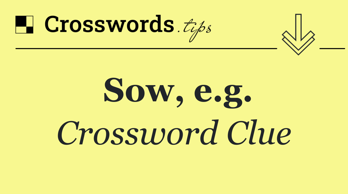 Sow, e.g.