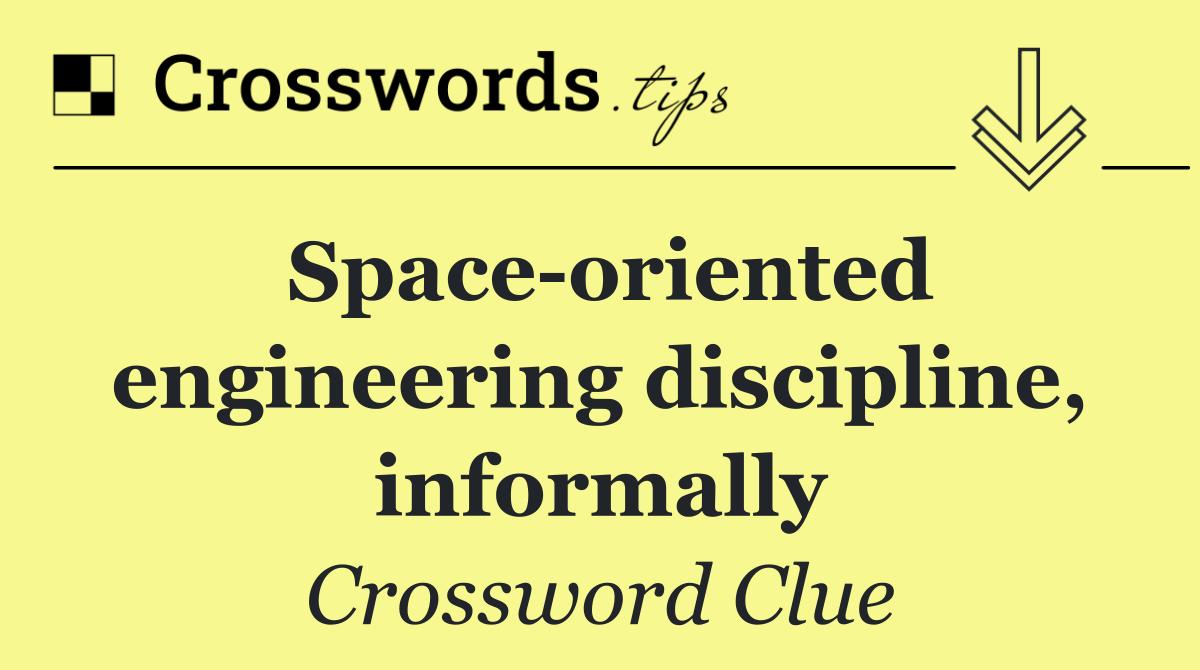 Space oriented engineering discipline, informally