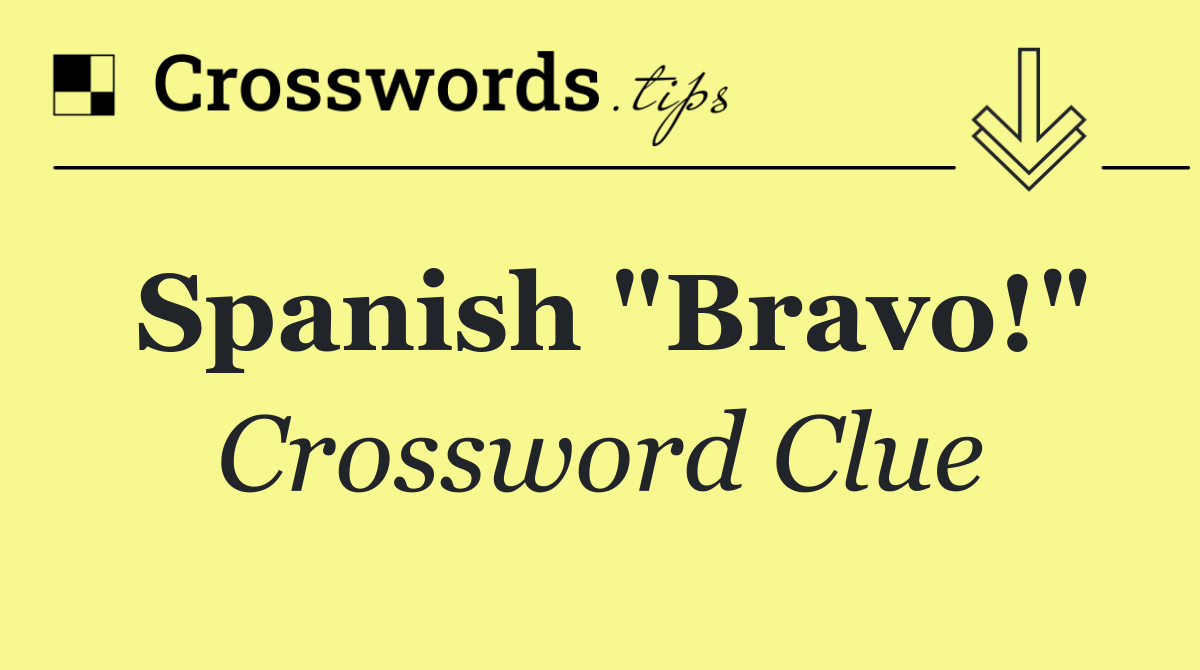 Spanish "Bravo!"