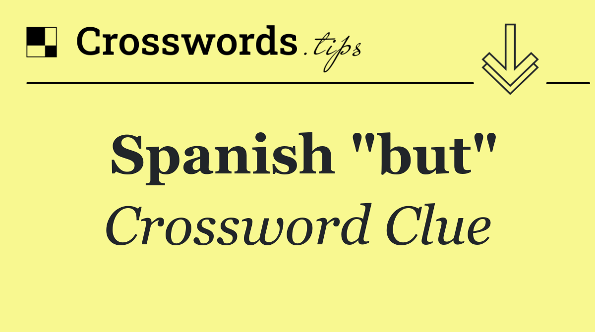 Spanish "but"