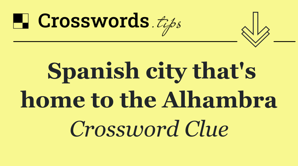 Spanish city that's home to the Alhambra