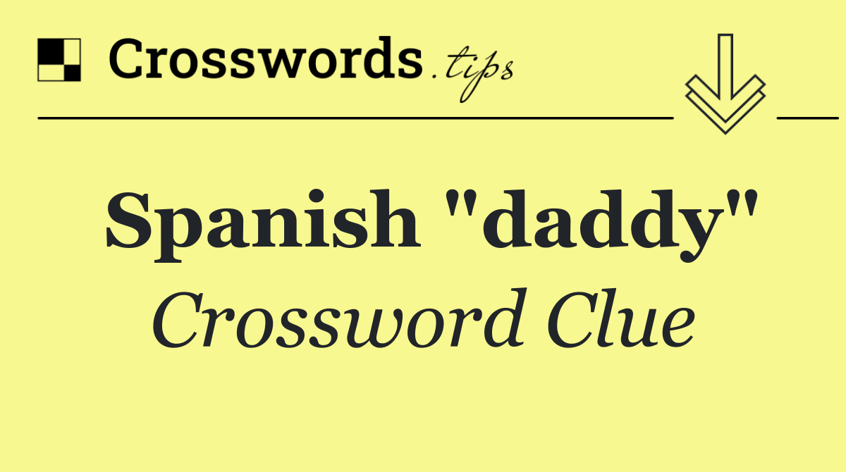 Spanish "daddy"