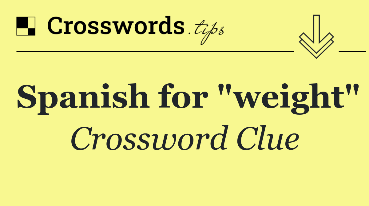 Spanish for "weight"