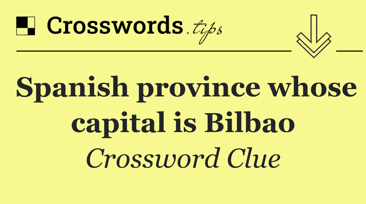 Spanish province whose capital is Bilbao