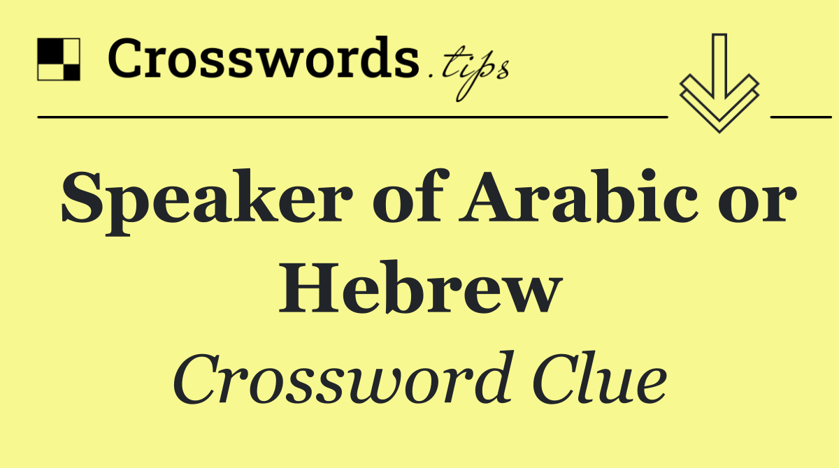Speaker of Arabic or Hebrew