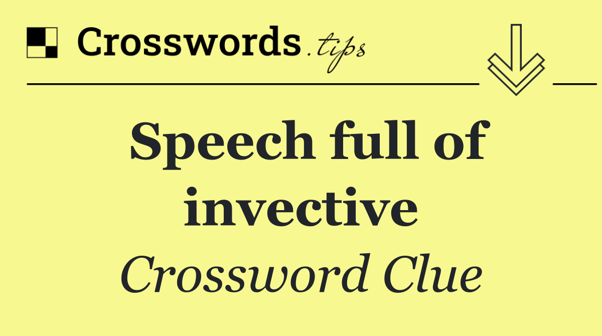 Speech full of invective