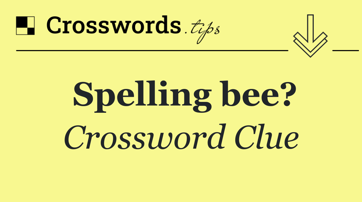 Spelling bee?