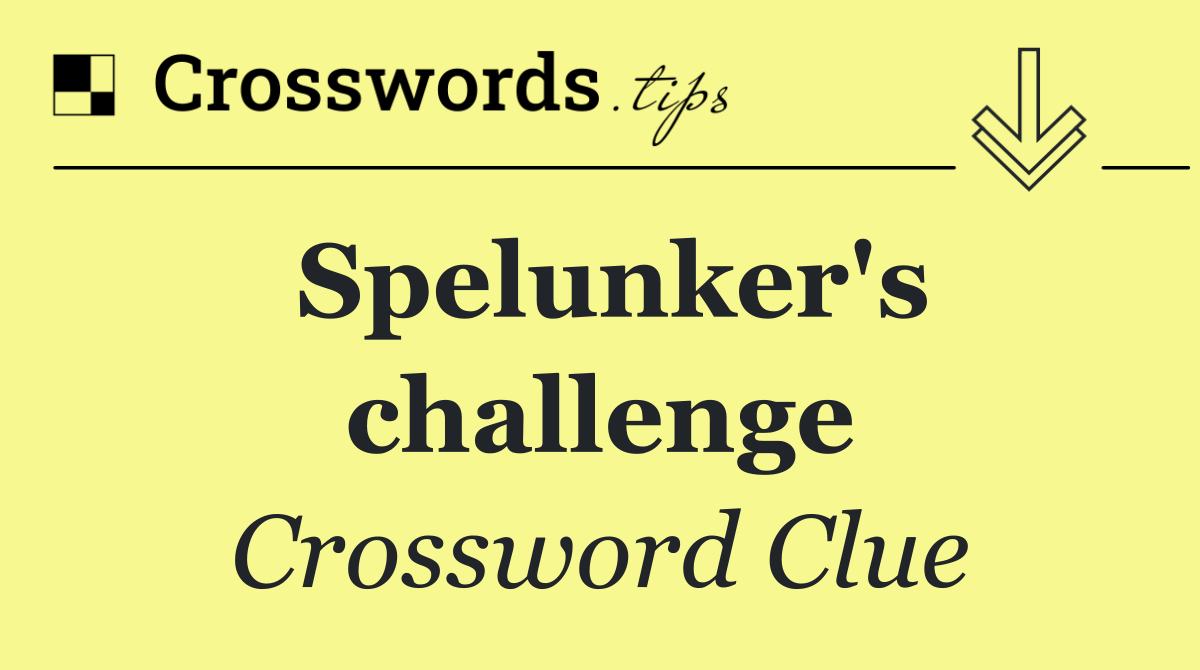Spelunker's challenge