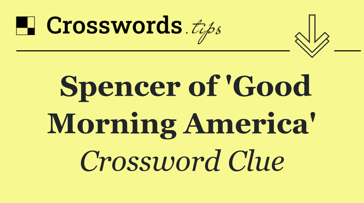 Spencer of 'Good Morning America'