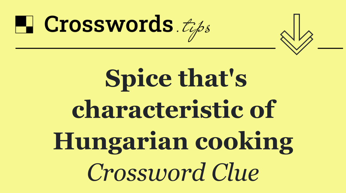 Spice that's characteristic of Hungarian cooking