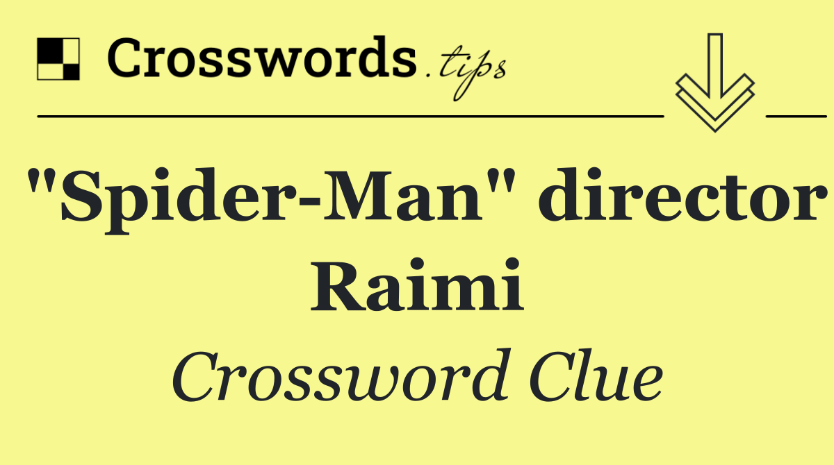 "Spider Man" director Raimi