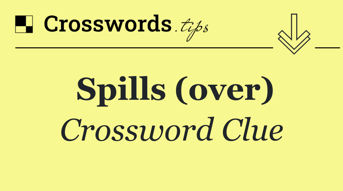 Spills (over)