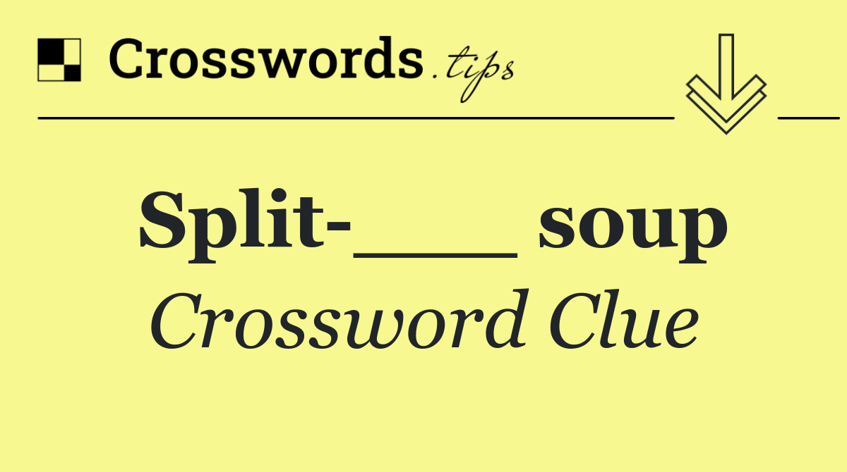 Split ___ soup