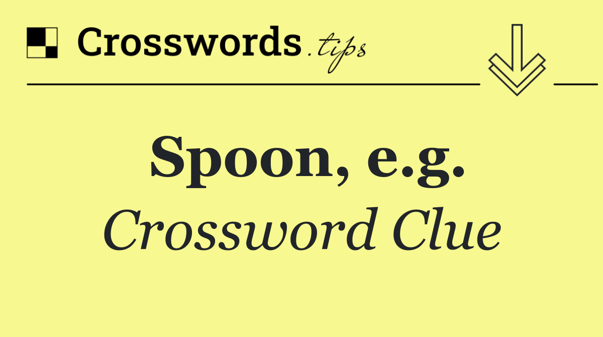 Spoon, e.g.