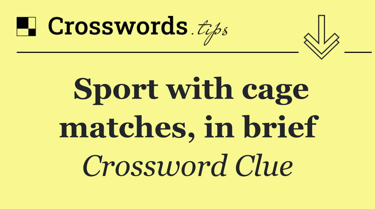 Sport with cage matches, in brief