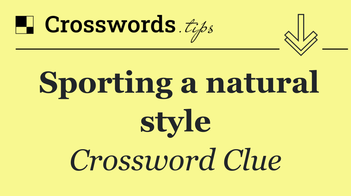 Sporting a natural style