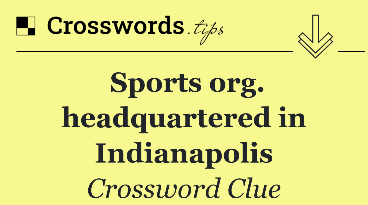 Sports org. headquartered in Indianapolis