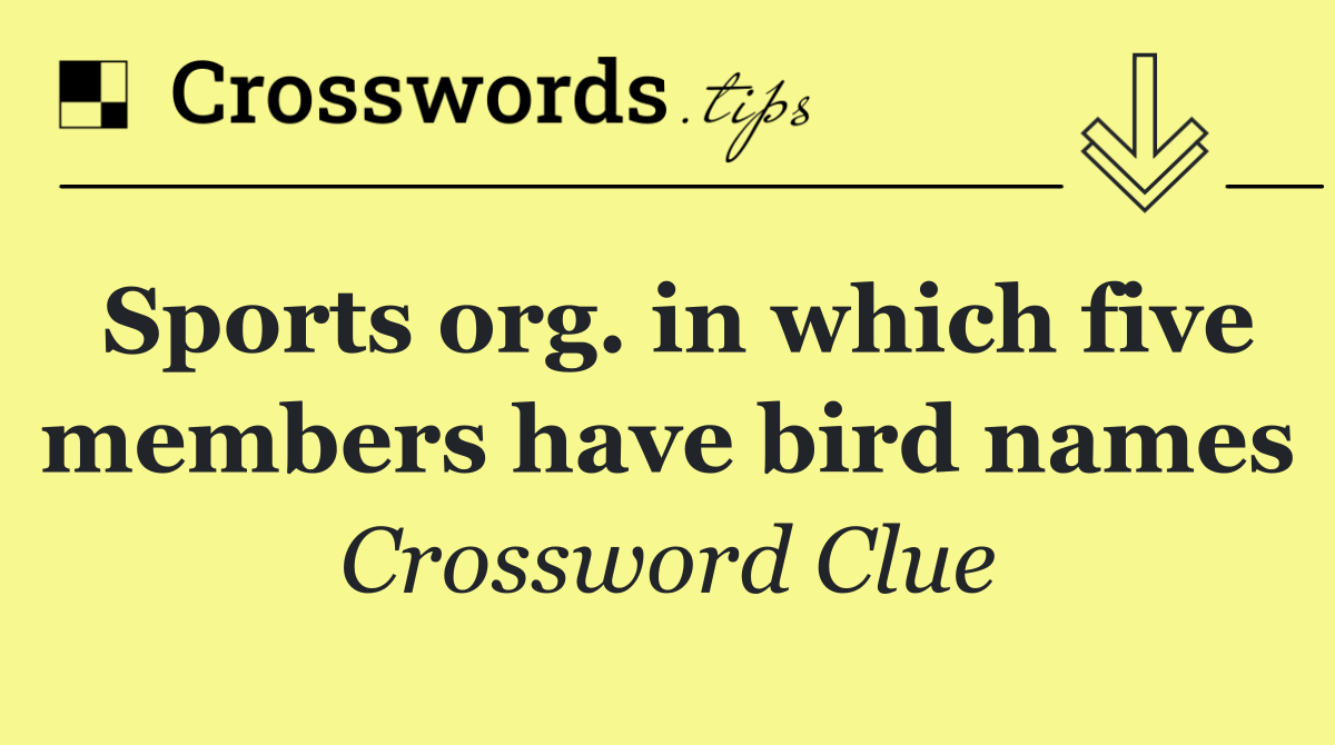 Sports org. in which five members have bird names