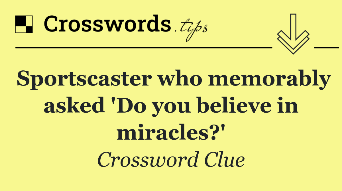 Sportscaster who memorably asked 'Do you believe in miracles?'