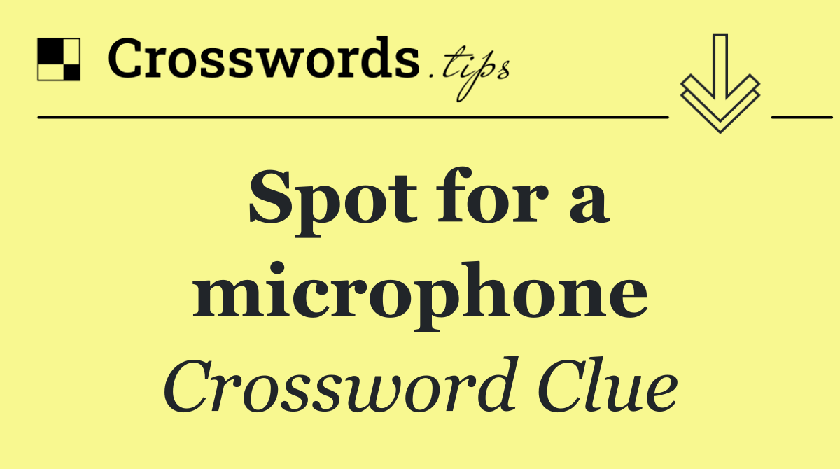 Spot for a microphone