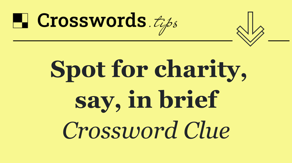 Spot for charity, say, in brief