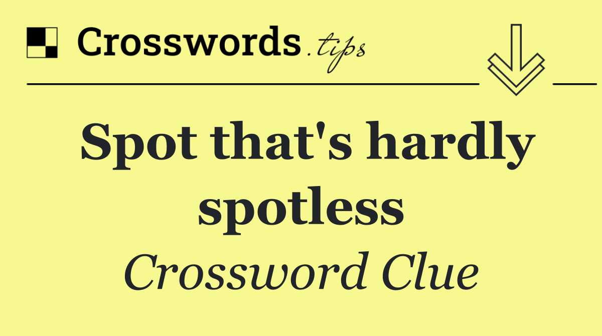 Spot that's hardly spotless