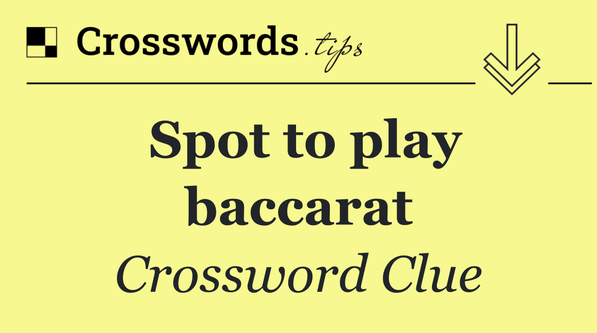 Spot to play baccarat