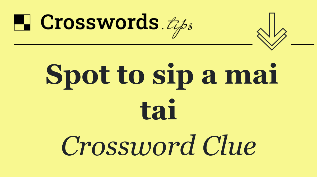 Spot to sip a mai tai