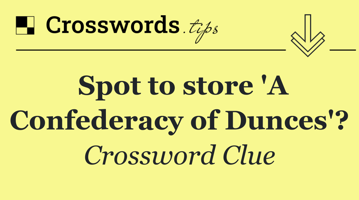 Spot to store 'A Confederacy of Dunces'?