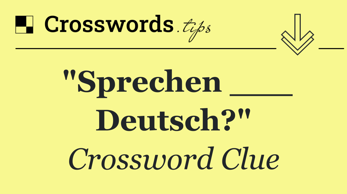 "Sprechen ___ Deutsch?"