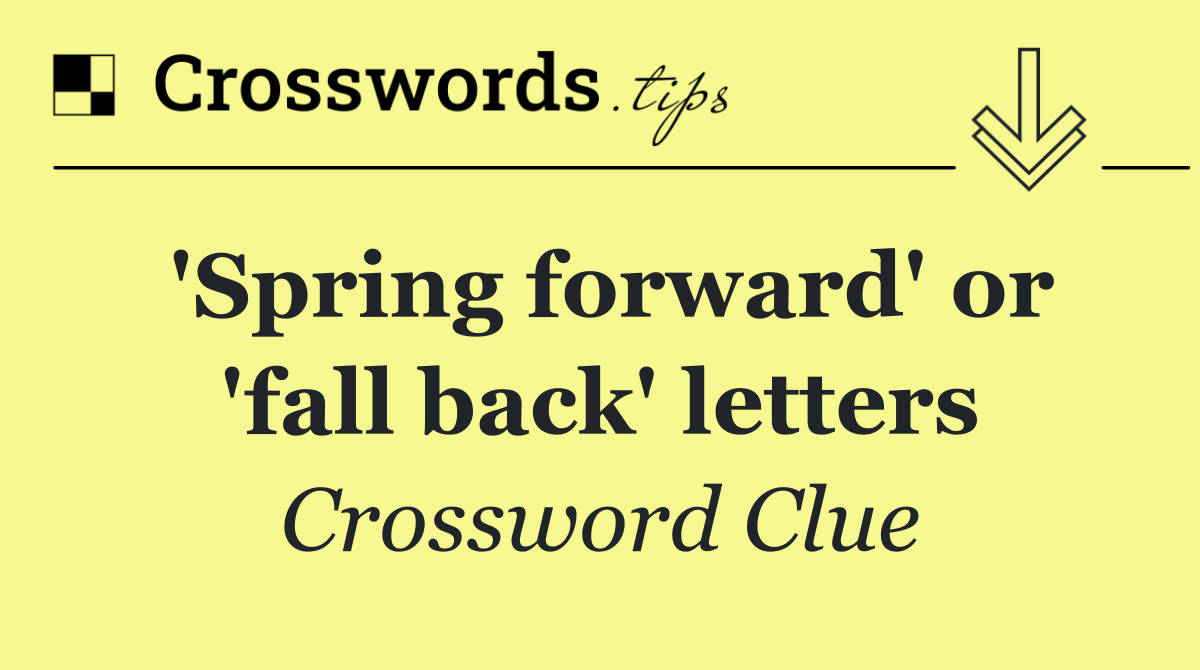 'Spring forward' or 'fall back' letters