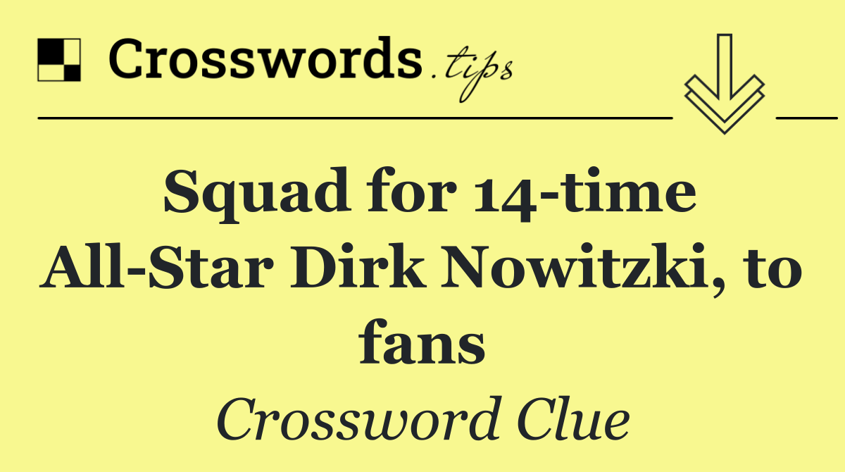 Squad for 14 time All Star Dirk Nowitzki, to fans