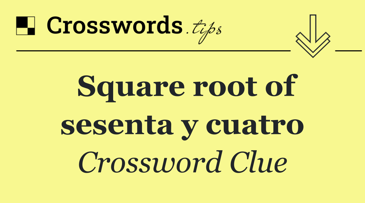 Square root of sesenta y cuatro
