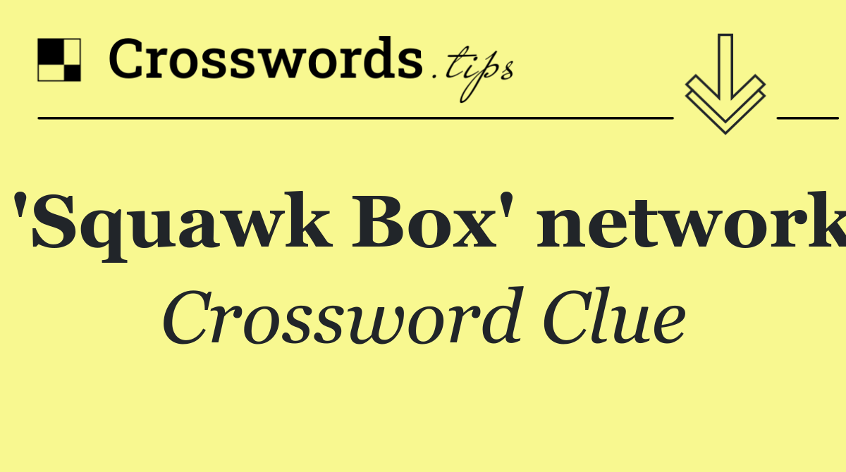 'Squawk Box' network
