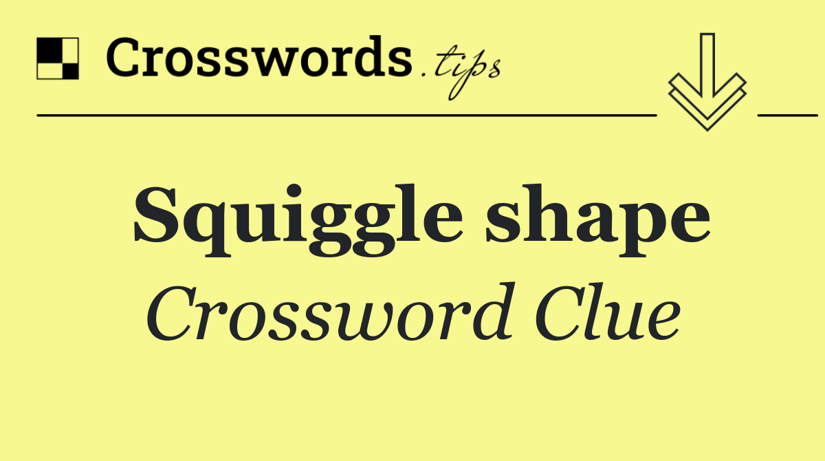 Squiggle shape