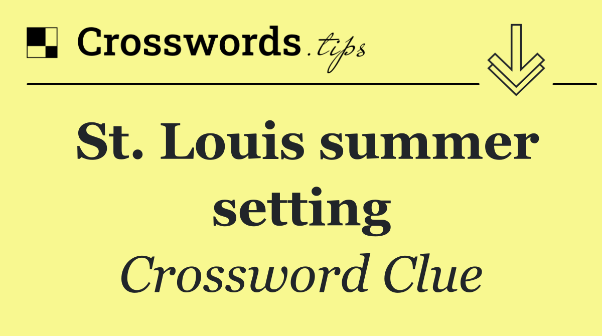 St. Louis summer setting