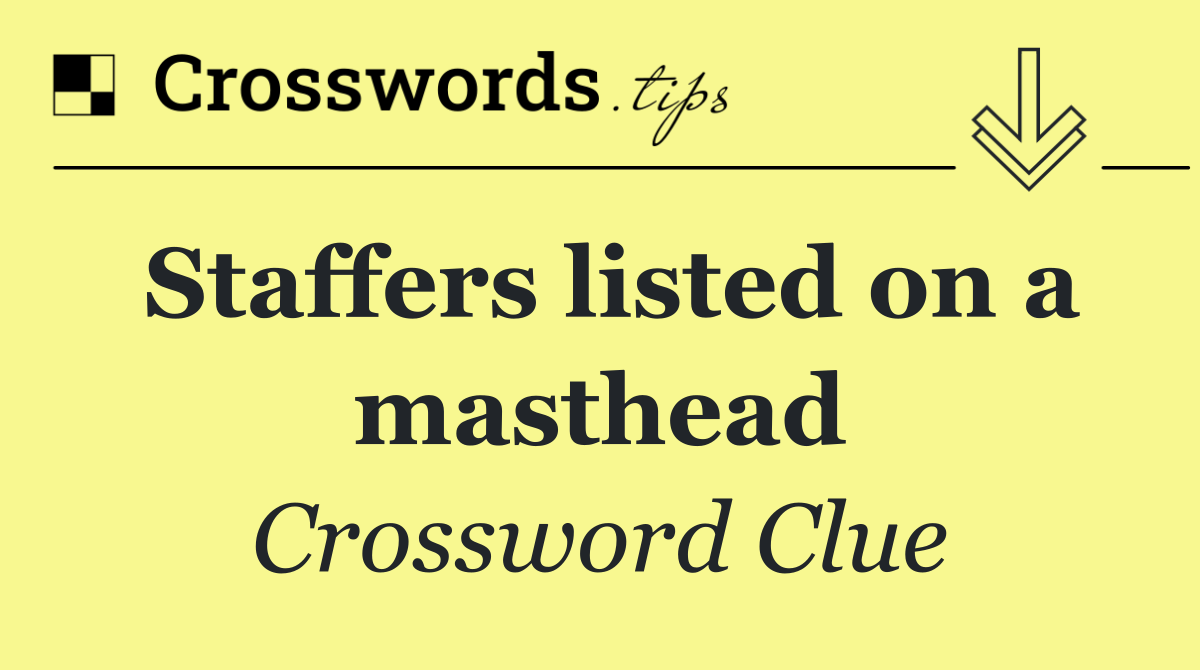 Staffers listed on a masthead