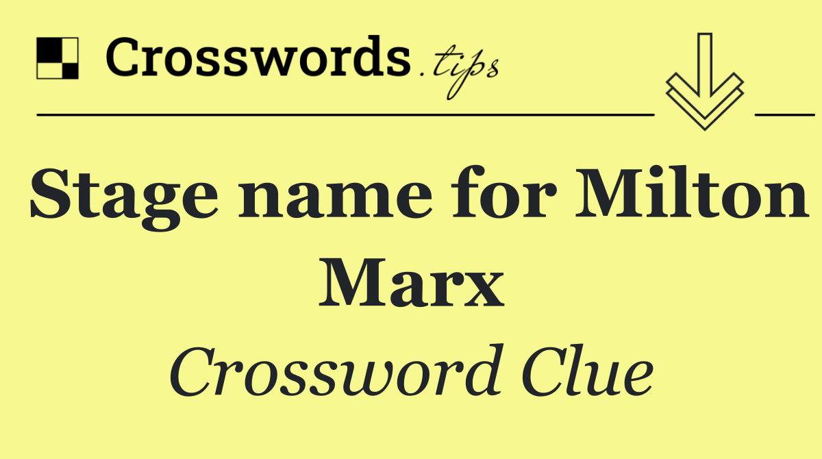 Stage name for Milton Marx
