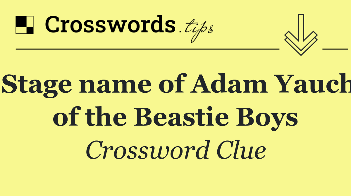 Stage name of Adam Yauch of the Beastie Boys