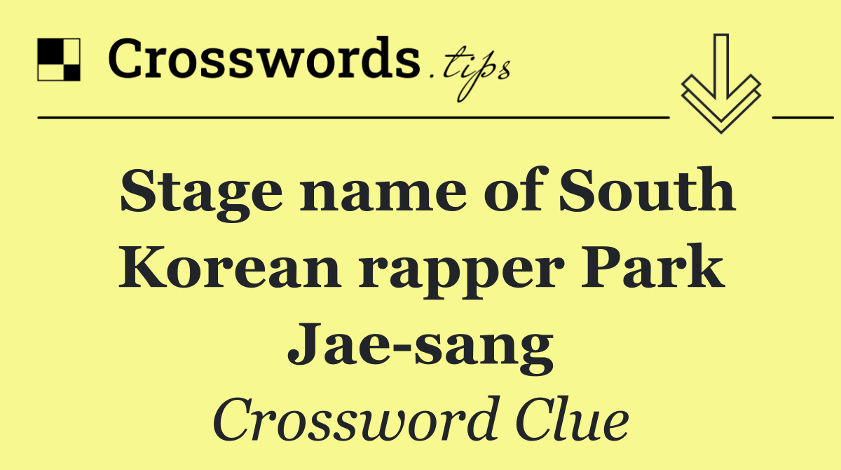 Stage name of South Korean rapper Park Jae sang