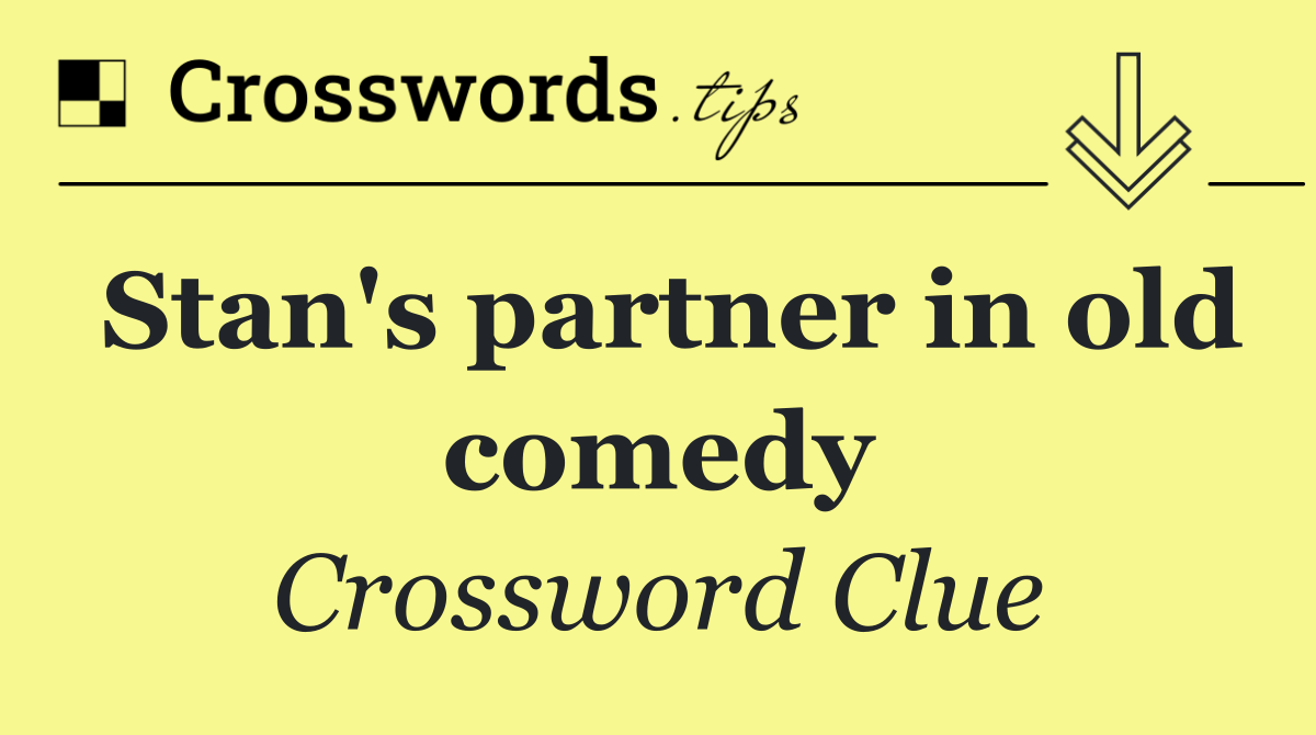 Stan's partner in old comedy Crossword Clue Answer October 29 2024