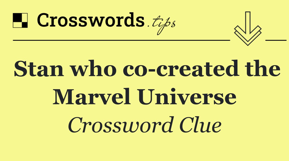 Stan who co created the Marvel Universe