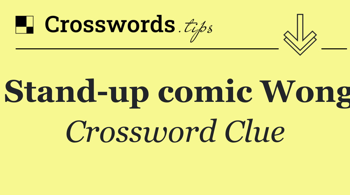 Stand up comic Wong