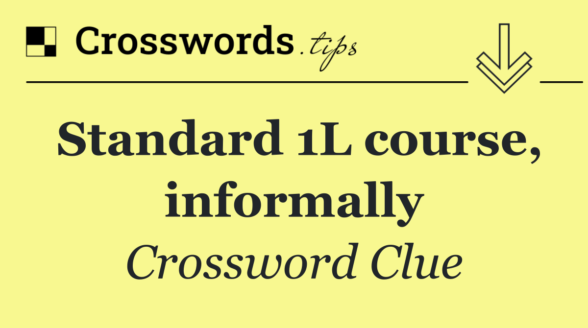 Standard 1L course, informally