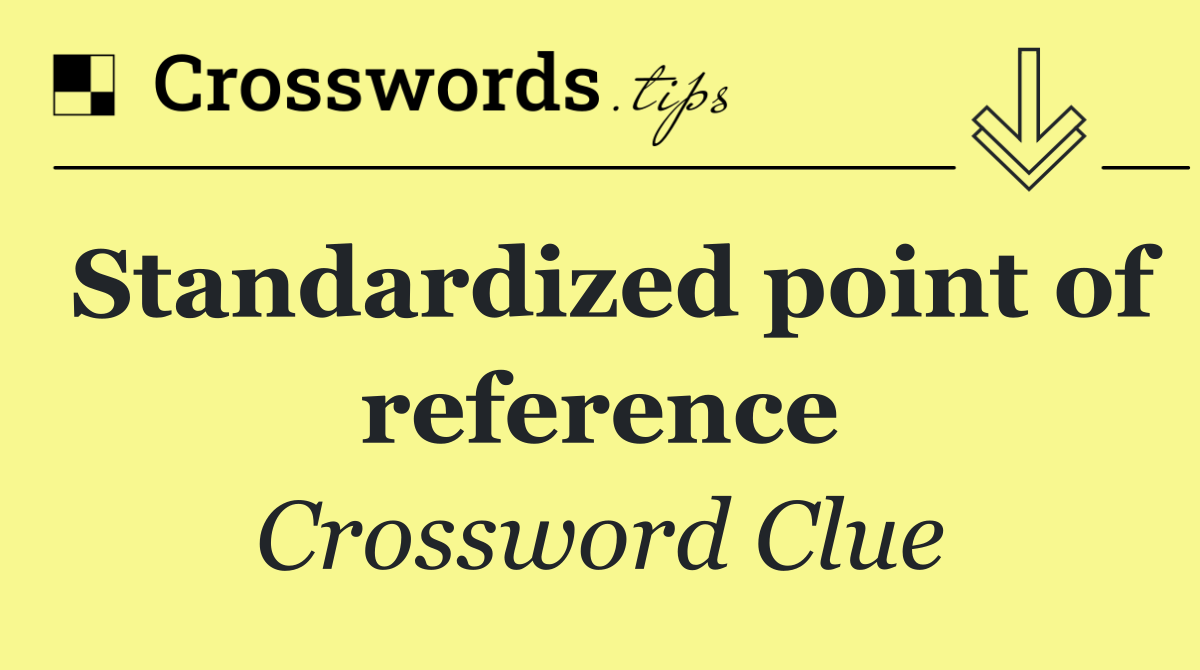 Standardized point of reference