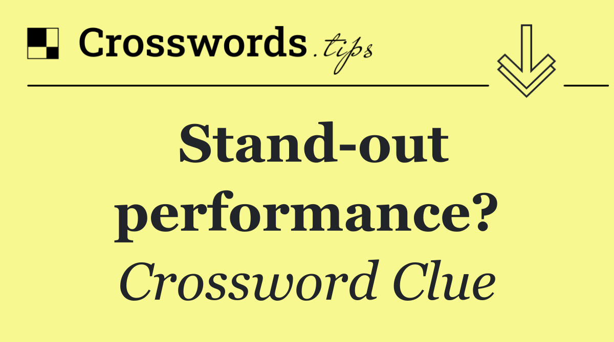 Stand out performance?