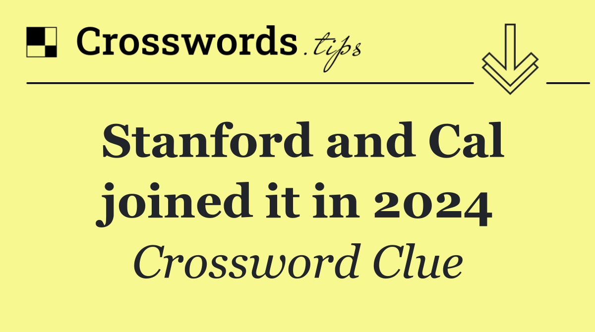 Stanford and Cal joined it in 2024