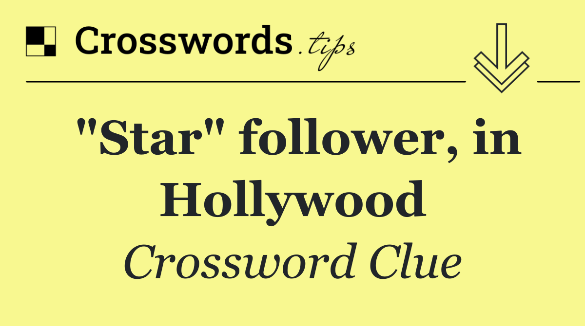 "Star" follower, in Hollywood